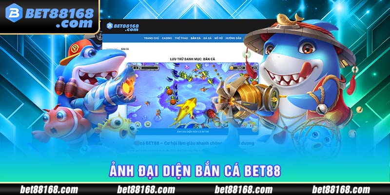 Ảnh đại diện bắn cá bet88