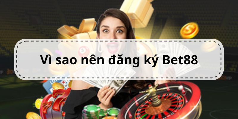 Đăng ký Bet88 mở ra nhiều đặc quyền hấp dẫn cho khách hàng