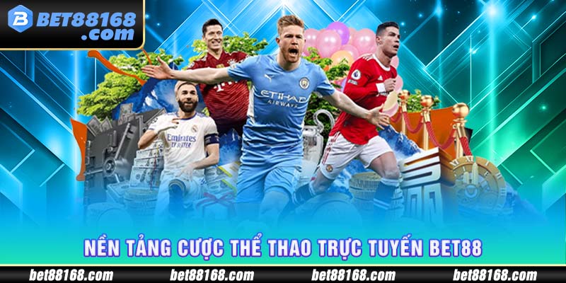 Nền tảng cược thể thao trực tuyến Bet88